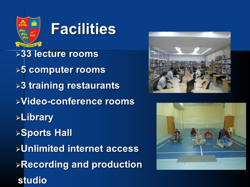 Facilities 33 lecture rooms 5 computer rooms 3 training restaurants Video-conference rooms Library Sports
